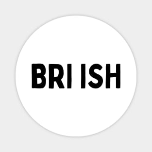 Funniest British Slang of Saying British in BRI ISH Magnet